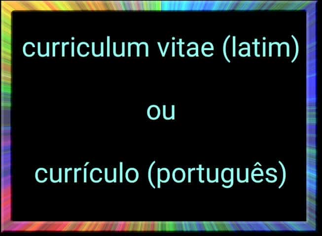 DICA DO DIA (Nº 222): CURRICULUM VITAE/CURRÍCULO