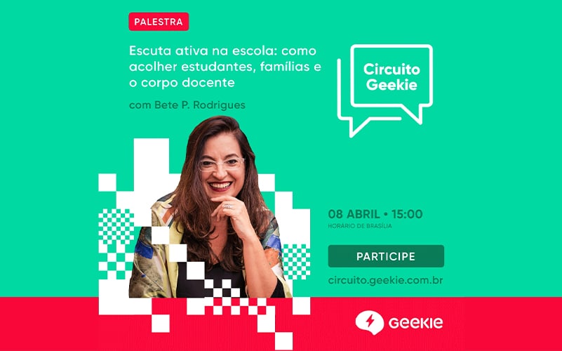 Circuito Geekie debate "Escuta ativa na escola: como acolher estudantes, famílias e corpo docente"