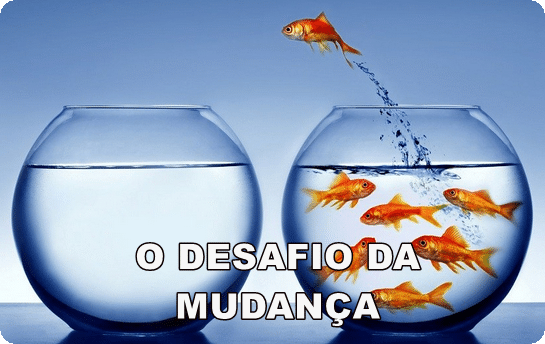 O desafio da Mudança - novos paradigmas.