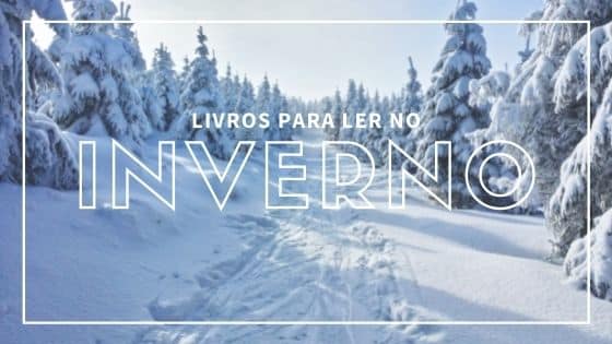 Tá frio aí? Aqui tem dicas de livros para ler no inverno