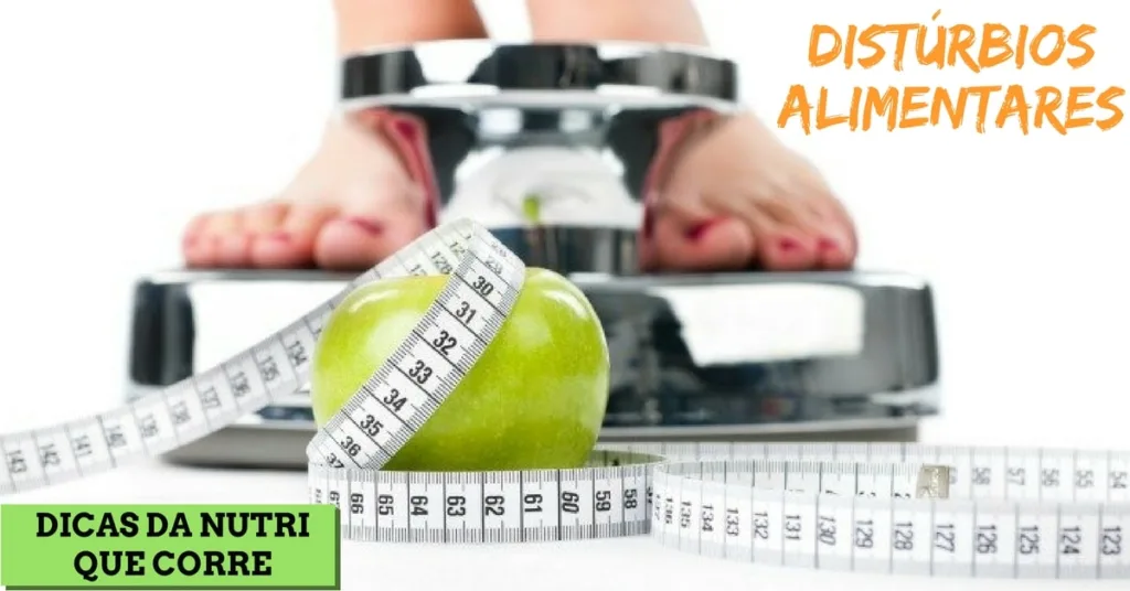 Dicas da Nutri que Corre: Distúrbios alimentares que mais atingem corredores. Saiba se você tem algum!