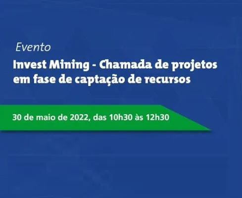 Invest Mining lança 1ª chamada para financiamento de projetos de mineração