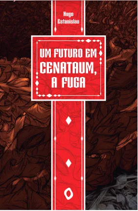 'Um futuro em Cenataum, a fuga', de Hugo Estanislau