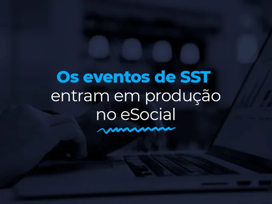 Os eventos de SST entram em produção no eSocial