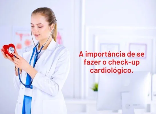 Especialista alerta para a importância de se fazer o check-up cardiológico