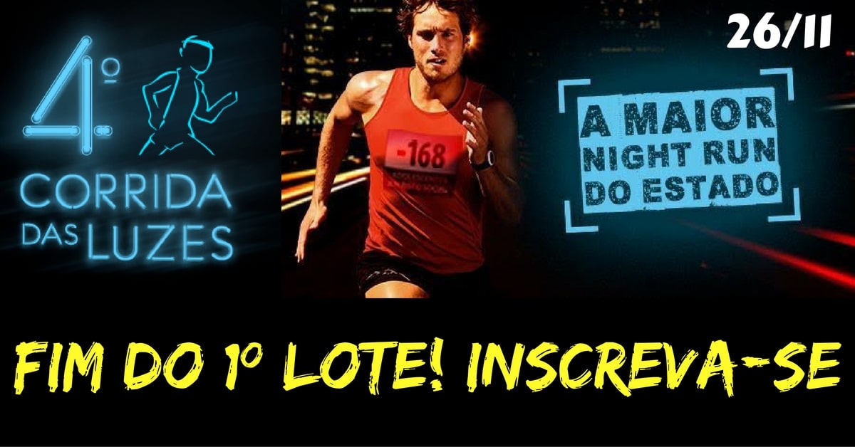 1º lote de inscrições da Corrida das Luzes termina hoje! Corra para garantir o desconto