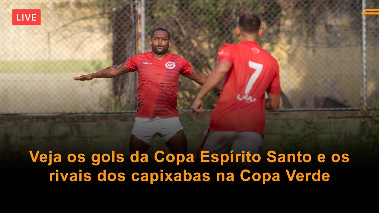 Live Esportes #6: jogos da 2ª rodada da Copa ES e os rivais dos capixabas na Copa Verde