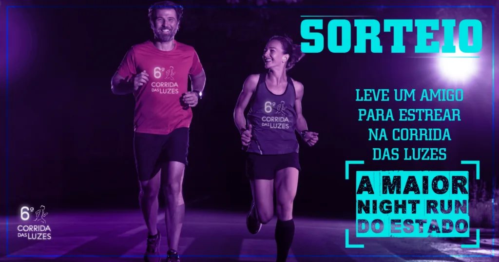 SORTEIO: Leve um amigo para estrear na Corrida das Luzes, a maior night run do ES!