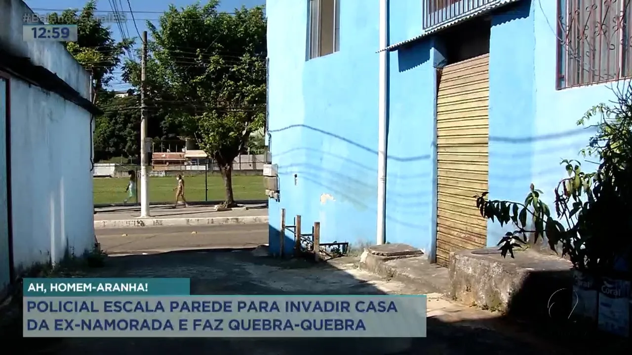 Policial escala parede para invadir casa da ex-namorada e faz quebra-quebra