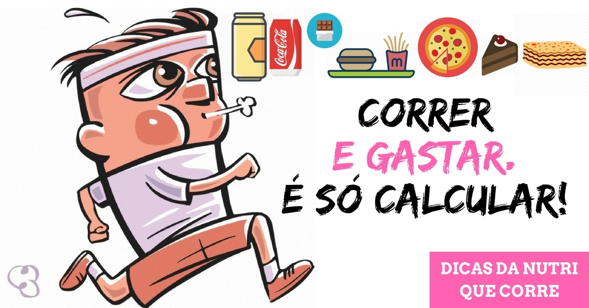 Dicas da Nutri que Corre: Saiba como calcular quantas calorias você gasta correndo!