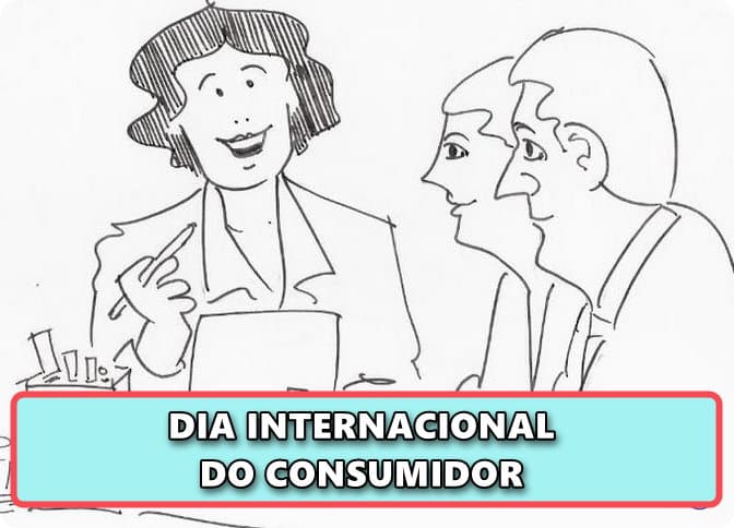 DIA INTERNACIONAL DO CONSUMIDOR – 15 MARÇO