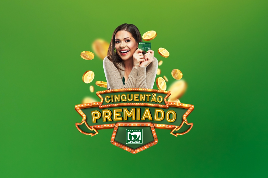 Promoção Cinquentão Premiado Cartões Dacasa irá sortear R$ 150.000,00