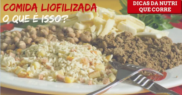 Dicas da Nutri que Corre: alimentos liofilizados. O que é isso?!