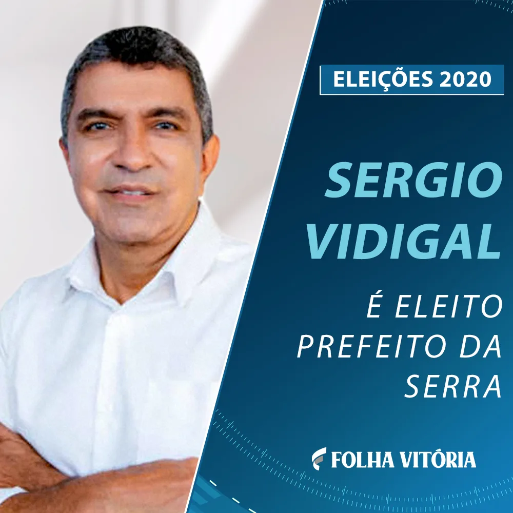 Sergio Vidigal é eleito prefeito da Serra com mais de 54% dos votos