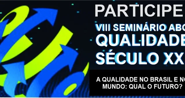 1.845 - Palestras e debates incríveis no VIII SEMINÁRIO ABQ QUALIDADE SÉCULO XXI