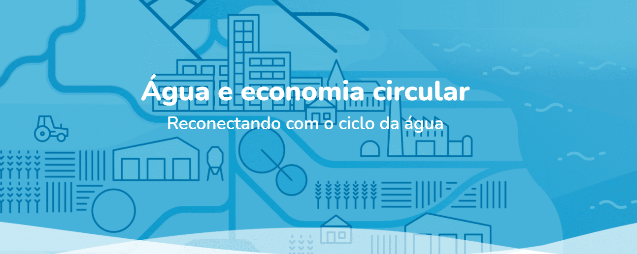 Água e economia circular, qual a sinergia?