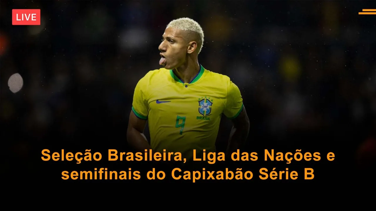 Seleção Brasileira, Liga das Nações e Capixabão Série B são os destaques do Live Esportes