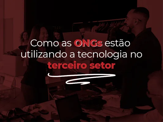 Como as ONGs estão utilizando a tecnologia no terceiro setor