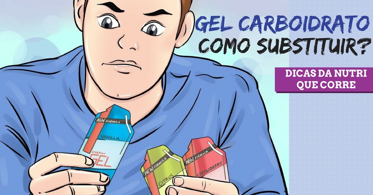 Dicas da Nutri que Corre: 13 opções para substituir o gel carboidrato nas corridas