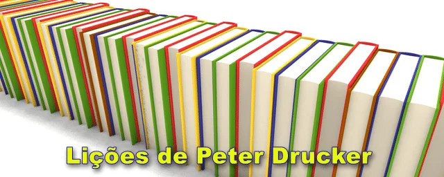 DRUCKER em 10 lições - a eficácia da administração