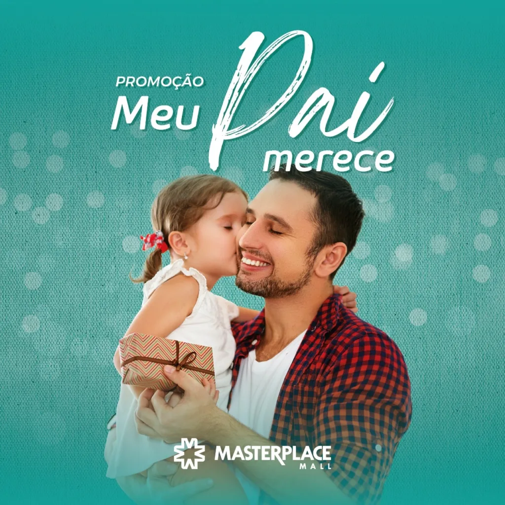 Masterplace lança campanha “Meu pai merece...”