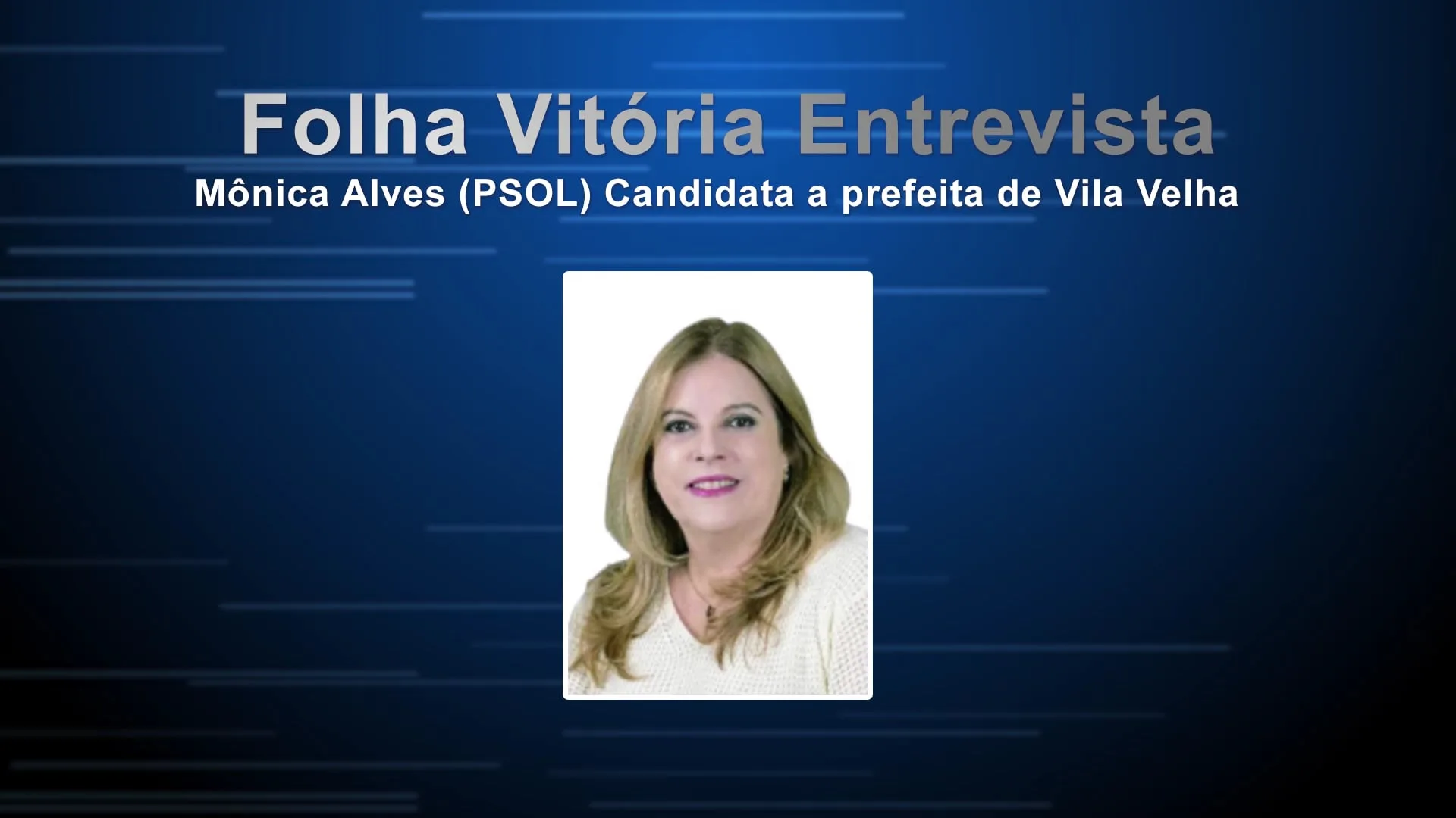 Entrevista com Mônica Alves (PSOL), candidata a prefeita de Vila Velha