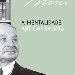 Resenha da obra "A Mentalidade Anticapitalista" de Ludwig von Mises