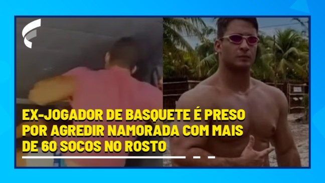 Ex-jogador de basquete é preso por agredir namorada com mais de 60 socos no rosto