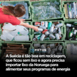 A Suécia recicla tão bem… que ficou sem lixo