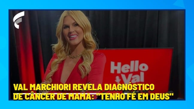 Val Marchiori revela diagnóstico de câncer de mama: "Tenho fé em Deus"