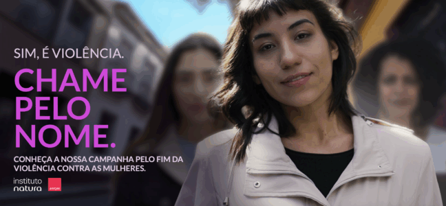 Instituto Natura e Avon lançam a campanha “Sim, é violência. Chame pelo nome” para reforçar a importância do Agosto Lilás
