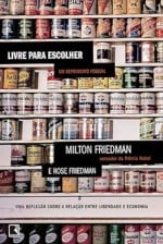 Resenha da obra "Livre para Escolher", de Milton Friedman