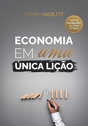 Resenha da obra "Economia em uma única lição", de Henry Hazlitt