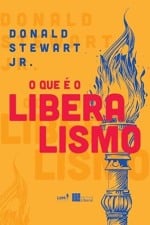 Resenha da obra "O que é o Liberalismo?", de Donald Stewart Jr.