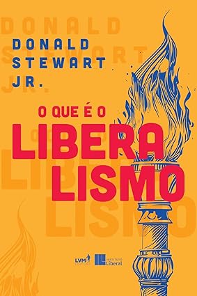 Resenha da obra "O que é o Liberalismo?", de Donald Stewart Jr. Resenha da obra "O que é o Liberalismo?", de Donald Stewart Jr.