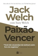 Resenha da obra "Paixão por Vencer", de Jack Welch e Suzy Welch
