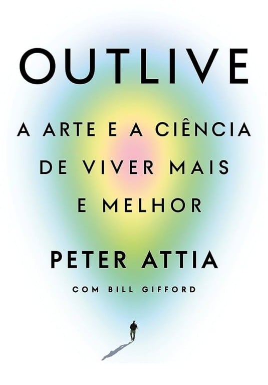 Resenha da obra "Outlive", de Peter Attia