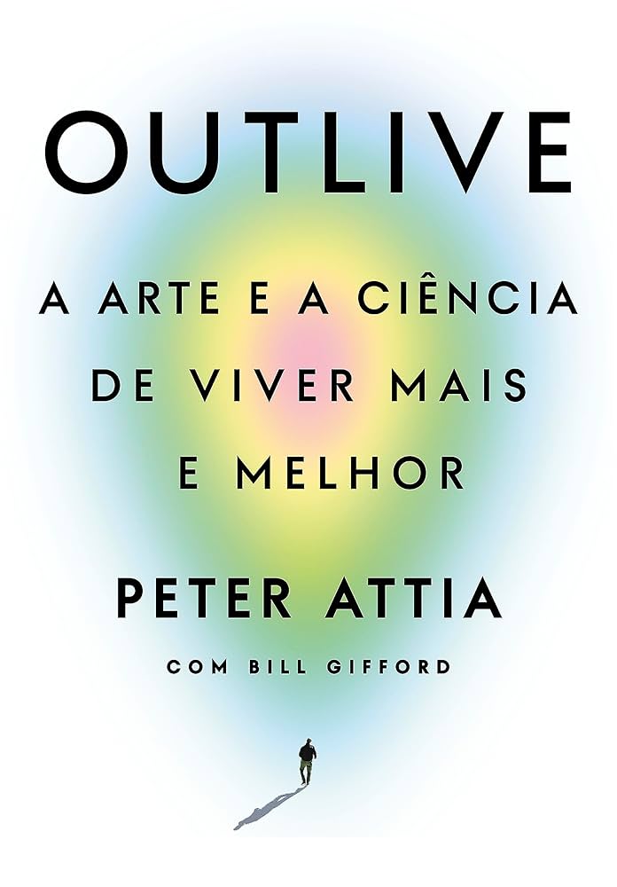 Resenha da obra "Outlive", de Peter Attia